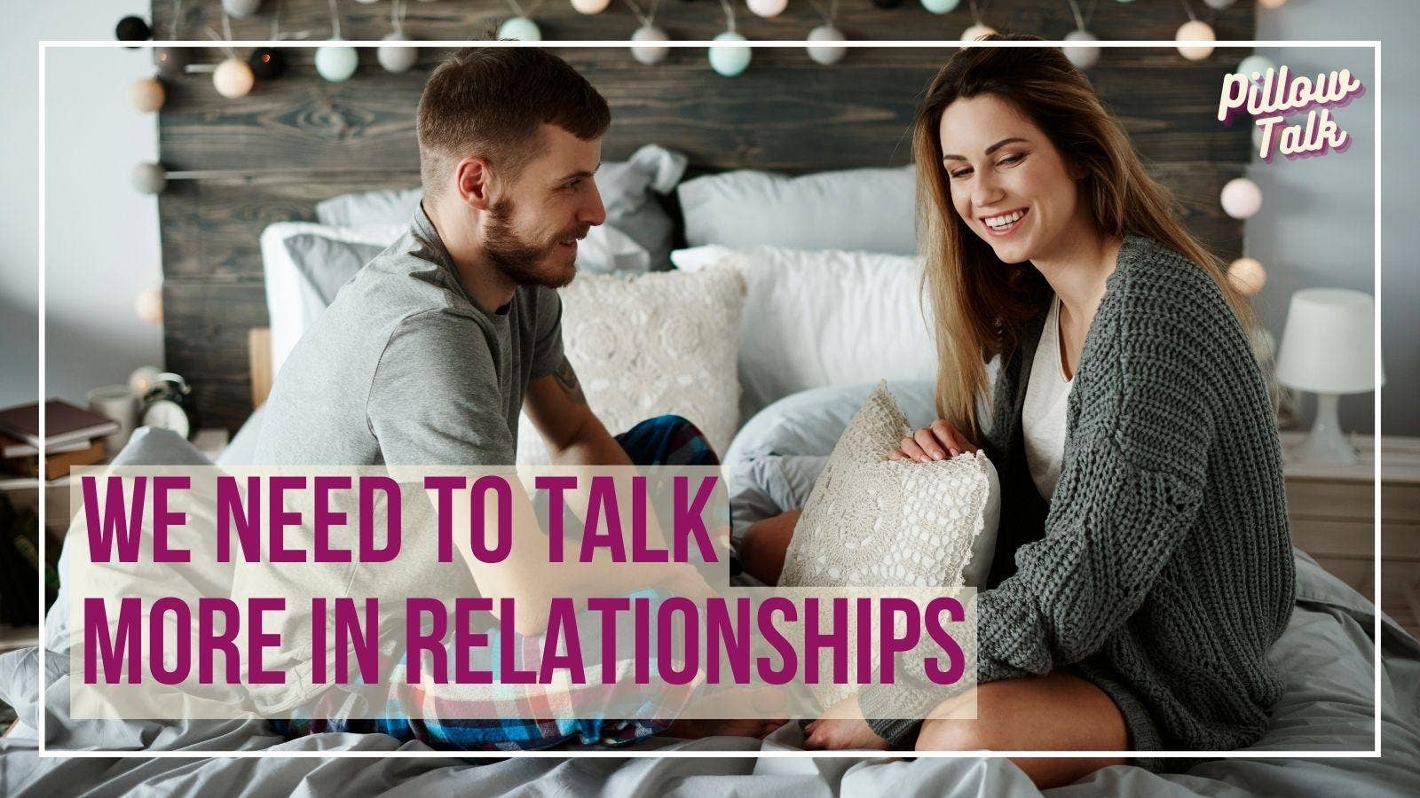We Need to Talk More in Relationships