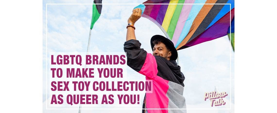 LGBTQ Brands To Make Your Sex Toy Collection As Queer As You!