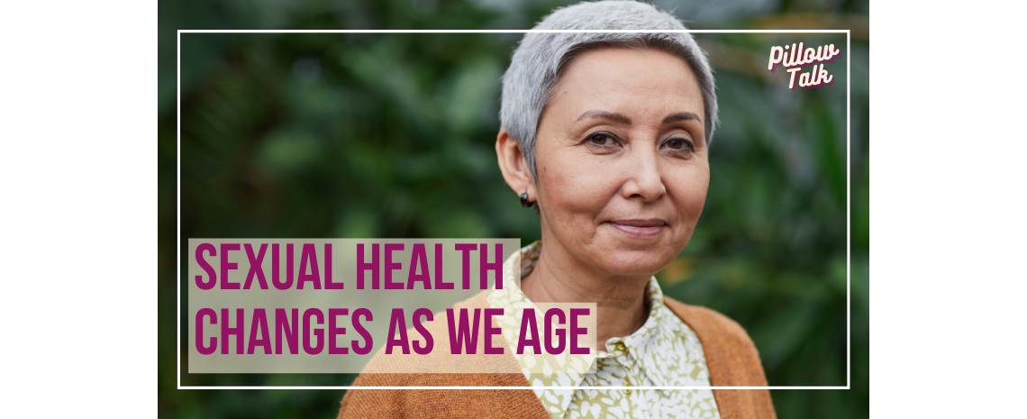 Older, woman of color with short, gray hair, stands outside in patterned blouse and mustard sweater, with a slight grin. A white frame surrounds image, text in magenta “Sexual Health Changes as We Age” "Pillow Talk" in magenta is in upper right.