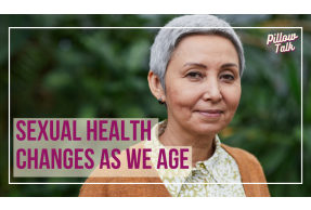 Older, woman of color with short, gray hair, stands outside in patterned blouse and mustard sweater, with a slight grin. A white frame surrounds image, text in magenta “Sexual Health Changes as We Age” "Pillow Talk" in magenta is in upper right.