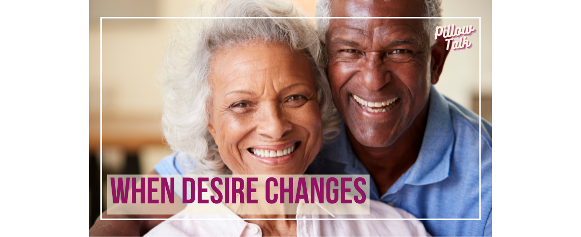 Older, black couple standing affectionately together, smiling ahead. A white frame surrounds image, text in magenta "When Desire Changes". "Pillow Talk" in magenta cursive is in upper right corner.