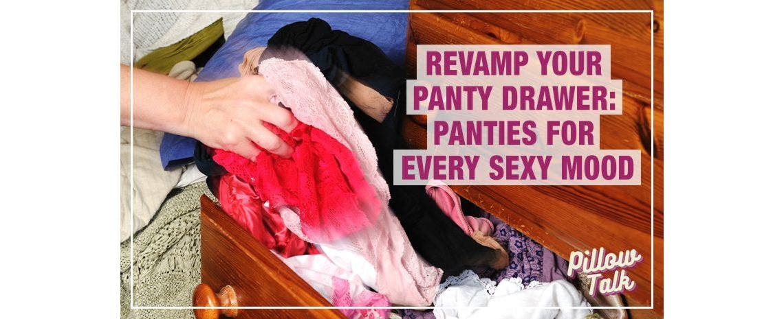 Revamp Your Panty Drawer: Panties for Every Sexy Mood