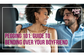 Black woman and white man look at each other fondly in the back seat of a car. A white frame surrounds image, text in magenta “Pegging 101: Guide to  Bending Over Your Boyfriend" Pillow Talk" in magenta cursive is in upper right corner.