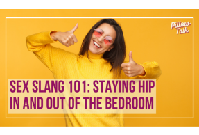 Young woman wearing yellow shirt, with round, rose tinted glasses, and two thumbs up. A white frame surrounds image, text in magenta "Sex Slang 101: Staying Hip In and Out of the Bedroom". "Pillow Talk" in magenta cursive is in upper right corner.