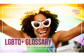 Black man with natural black hair holding a rainbow flag over their head, wearing large white sunglasses, a nose ring, and smiling. A white frame surrounds image, text in magenta “LGBTQ+ Glossary.” "Pillow Talk" in magenta cursive is in upper right corner