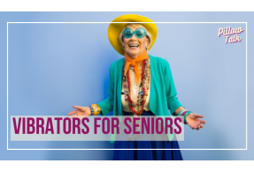 Older, white woman in colorful clothes, sunglasses and sun hat, smiling in front of blue backdrop. A white frame surrounds image, text in magenta "Vibrators for Seniors". "Pillow Talk" in magenta cursive is in upper right corner.