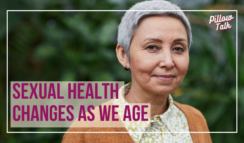 Older, woman of color with short, gray hair, stands outside in patterned blouse and mustard sweater, with a slight grin. A white frame surrounds image, text in magenta “Sexual Health Changes as We Age” "Pillow Talk" in magenta is in upper right.