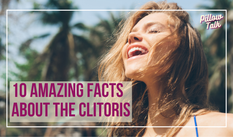 Young, happy woman, smiling with eyes closed standing outside.  A white frame surrounds image, text in magenta “Ten Amazing Facts about the Clitoris” "Pillow Talk" in magenta cursive is in upper right corner.