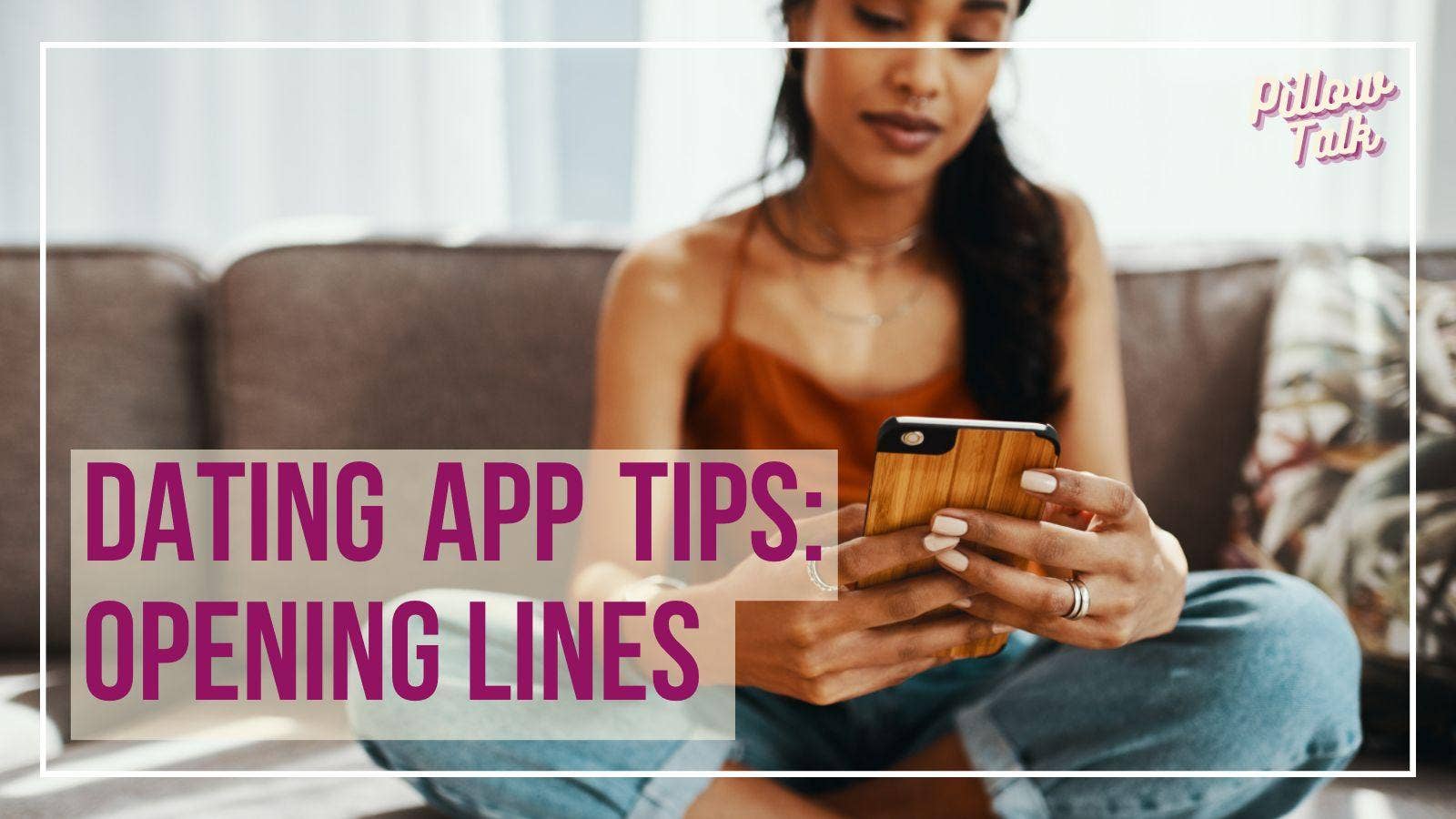 Dating App Tips: Opening Lines
