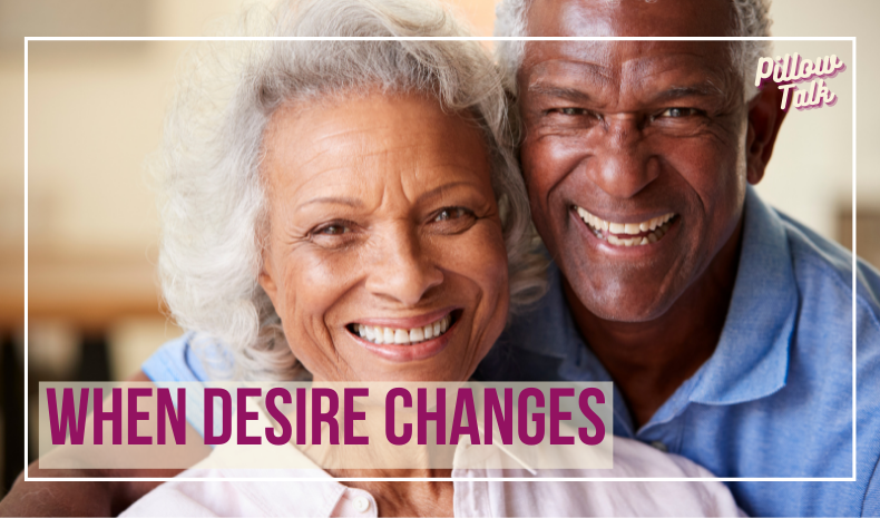 Older, black couple standing affectionately together, smiling ahead. A white frame surrounds image, text in magenta "When Desire Changes". "Pillow Talk" in magenta cursive is in upper right corner.