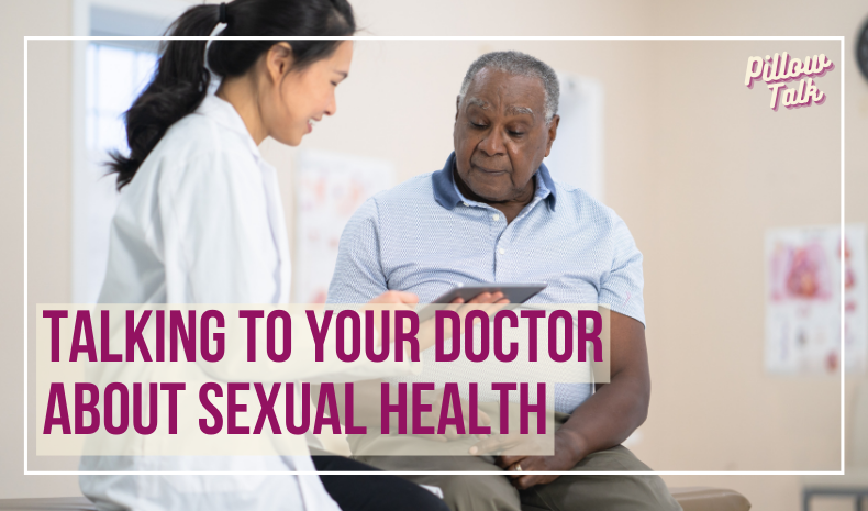 Young, female doctor in white coat, counsels older Black man in patient room. A white frame surrounds image, text in magenta “Talking to Your Doctor About Sexual Health” "Pillow Talk" in magenta is in upper right.