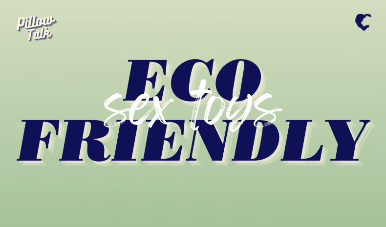 green and cream gradient background with blue text "ECO FRIENDLY" and white cursive "sex toys". Top left is cream and navy "Pillow Talk" logo and top right is navy Lion's Den logo.