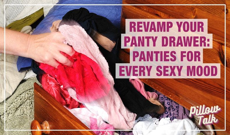 Revamp Your Panty Drawer: Panties for Every Sexy Mood