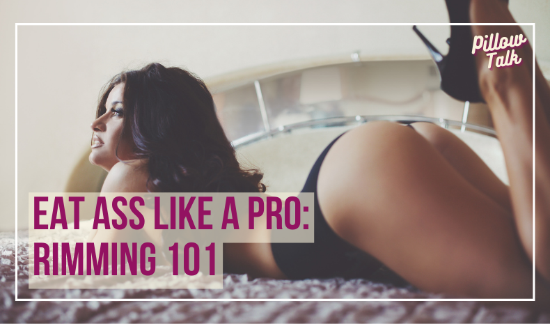 Black woman laying on bed wearing black lingerie and heels with feet kicked up. A white frame on image, text in magenta "Eat Ass Like a Pro: Rimming 101". "Pillow Talk" in magenta cursive is in top right corner.