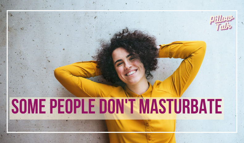 Person wearing a yellow shirt standing in front of grey, speckled wall, arms behind head, smiling. A white frame surrounds image, text in magenta "Some People Don't Masturbate". "Pillow Talk" in magenta cursive is in upper right corner.