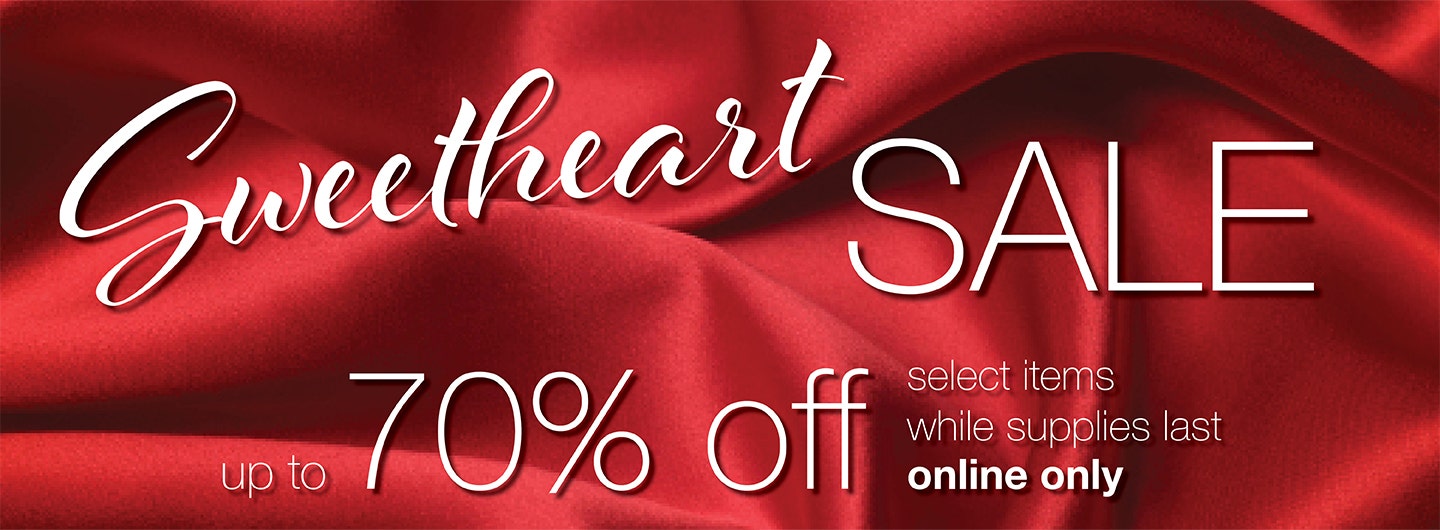 Sweetheart Sale! Take up to 70% OFF select items while supplies last!