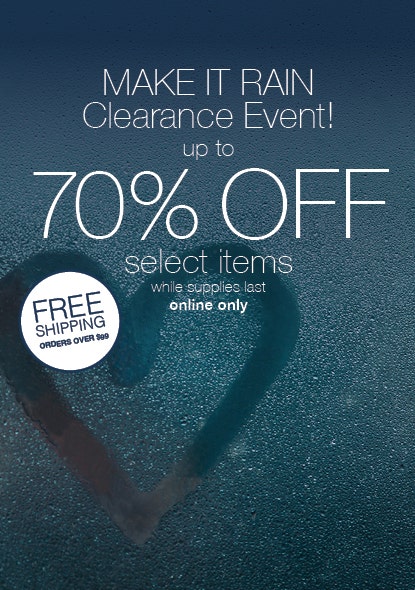 Make It Rain Clearance Event! Take up to 70% OFF Select Items