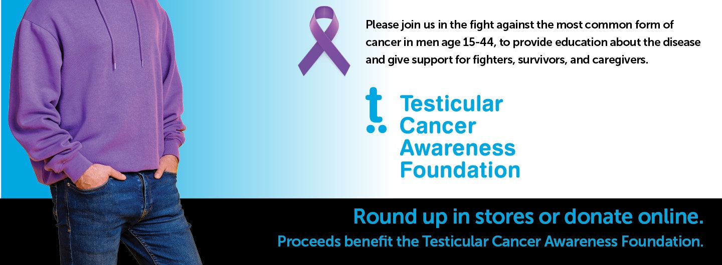 April is Testicular Cancer Awareness Month! Round up in-store or Donate Online!