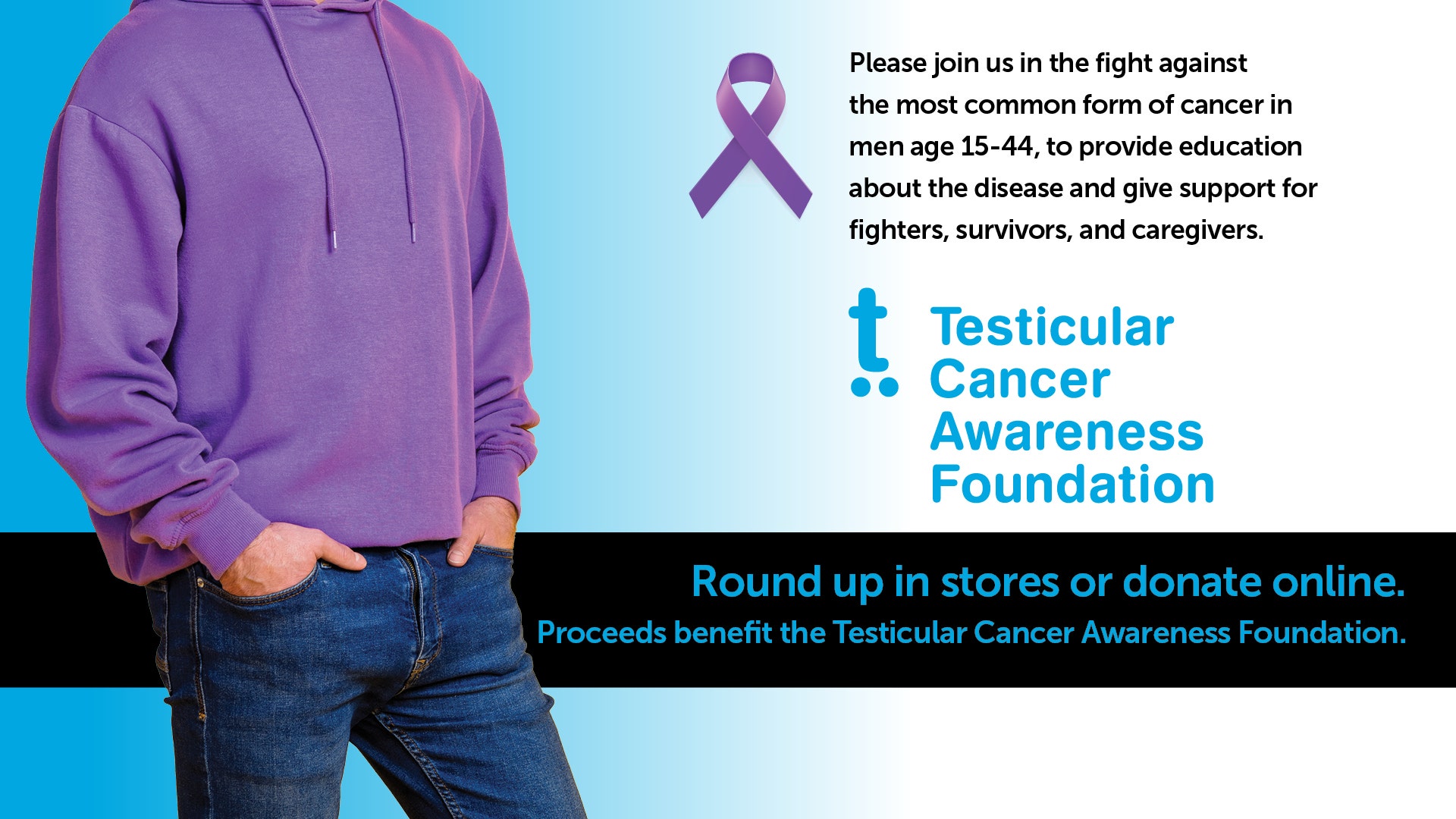 April is Testicular Cancer Awareness Month! Round up in-store or Donate Online!