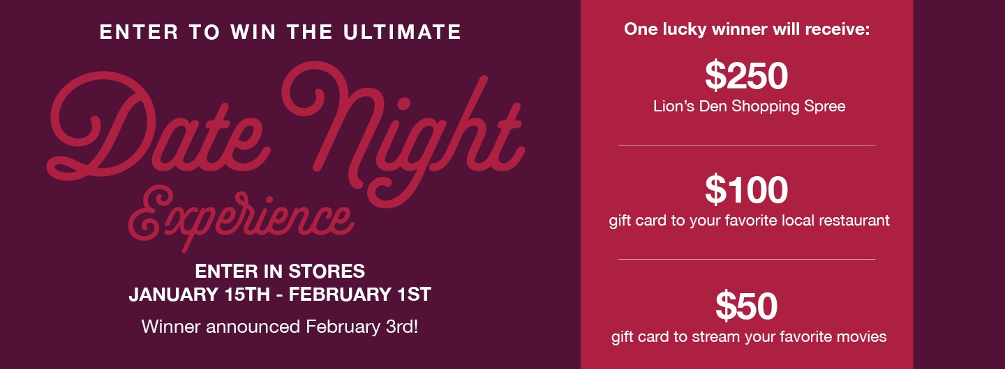 Enter to WIN the ultimate date night experience January 15th through February 1st at your local Lion's Den