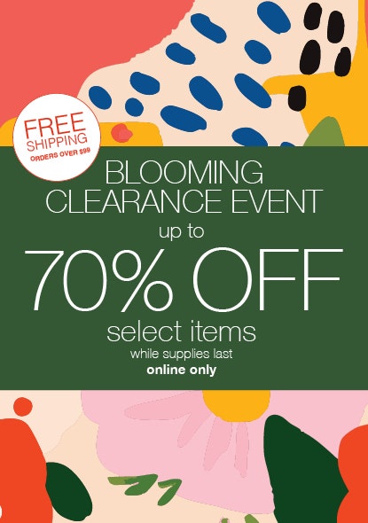 Blooming Clearance Event! Take up to 70% OFF Select Items Online ONLY