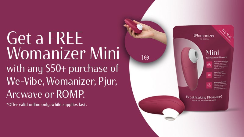 FREE Womanizer Mini with any $50+ purchase of We-Vibe, Womanizer, Pjur, Arcwave or ROMP.
