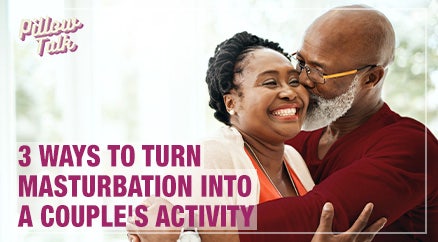 You Don't Have to Masturbate Alone: 3 Ways to Turn Masturbation into a Couple's Activity