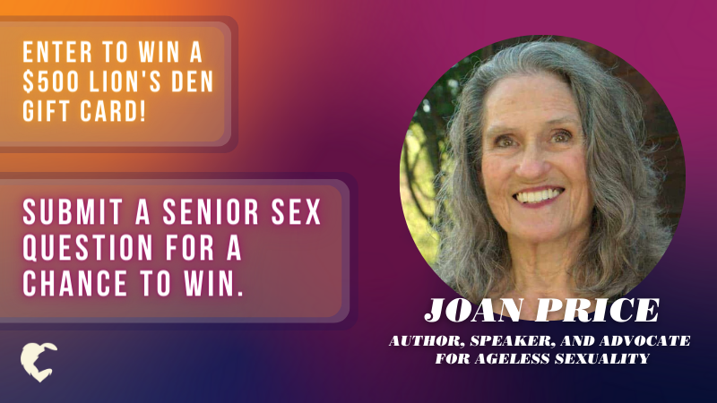 Submit senior sex questions to Author Joan Price for a chance to win a $500 LD Gift Card.