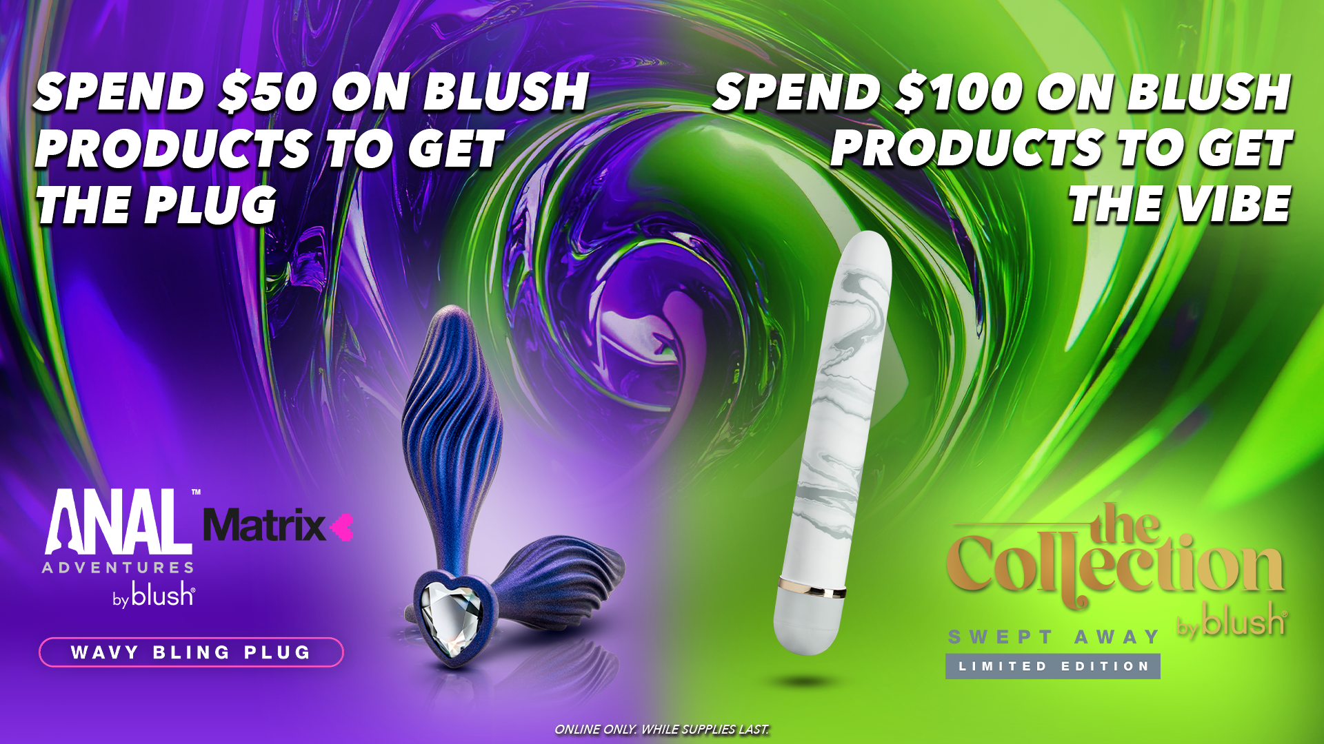 FREE Gift From Blush! Spend $50 get the Matrix pleasure plug, spend $100 get the Utopia vibe - while supplies last!