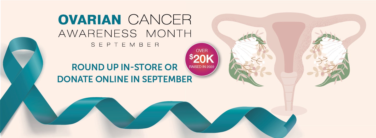 September is Ovarian Cancer Awareness Month! Round up in store or donate online to help change the lives of patients, care givers and survivors.