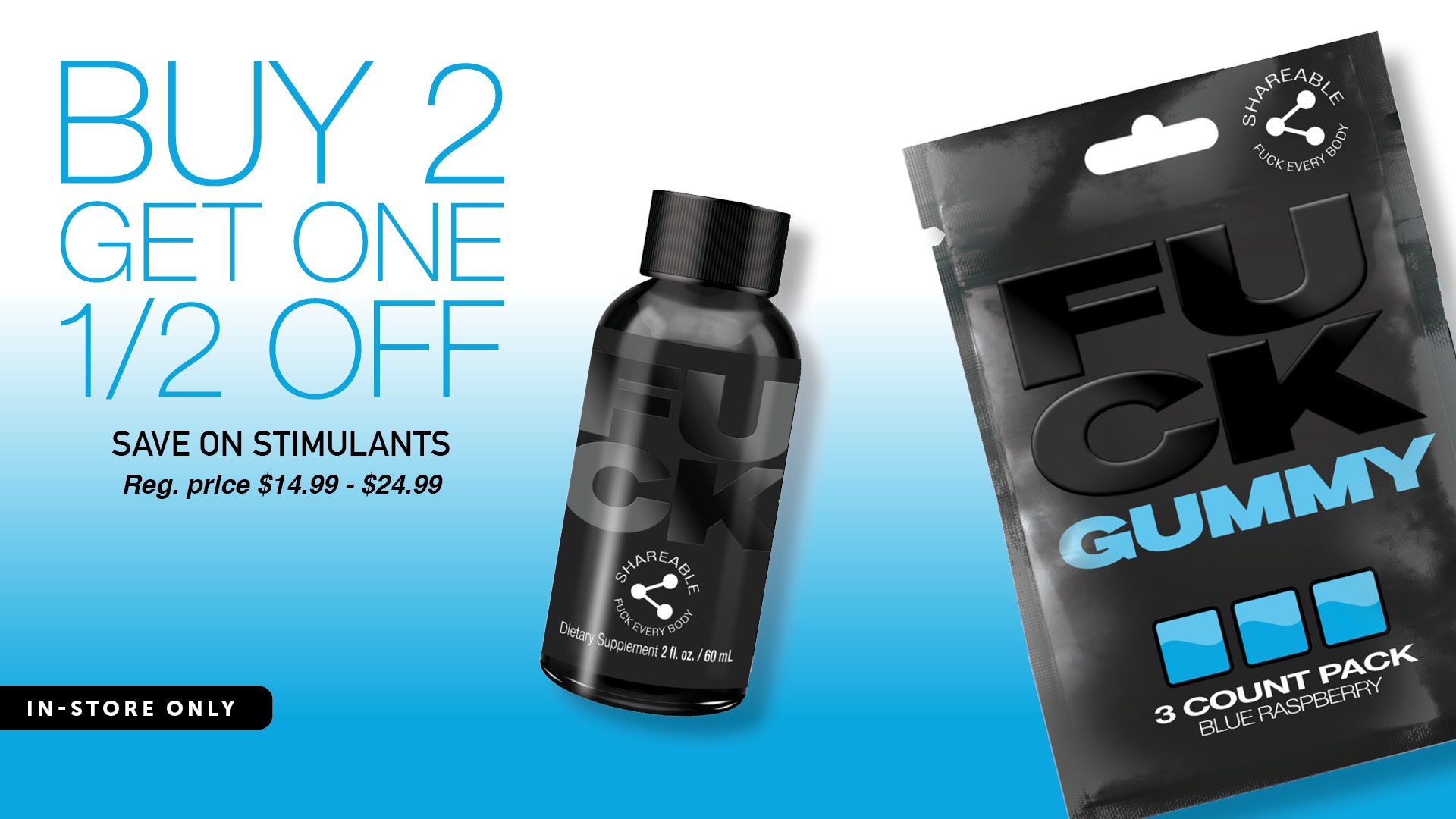 Buy One Get one 1/2 OFF NEW "FUCK" Supplements In-Store Only